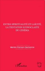 Entre spiritualité et laïcité, la tentation iconoclaste du cinéma